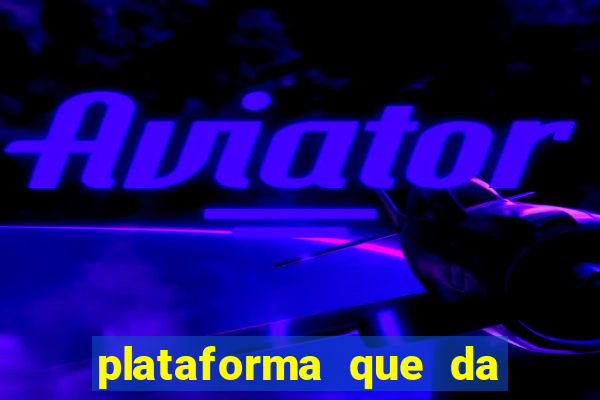 plataforma que da dinheiro no cadastro sem deposito